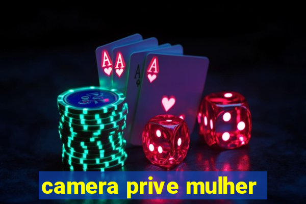 camera prive mulher